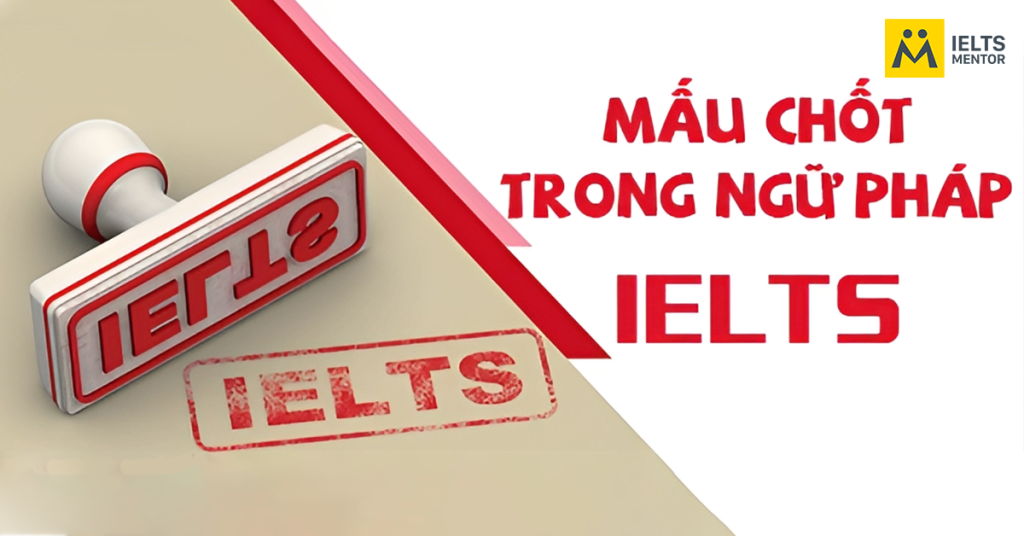 Ngữ pháp đóng vai trò quan trọng trong quá trình học và thi IELTS