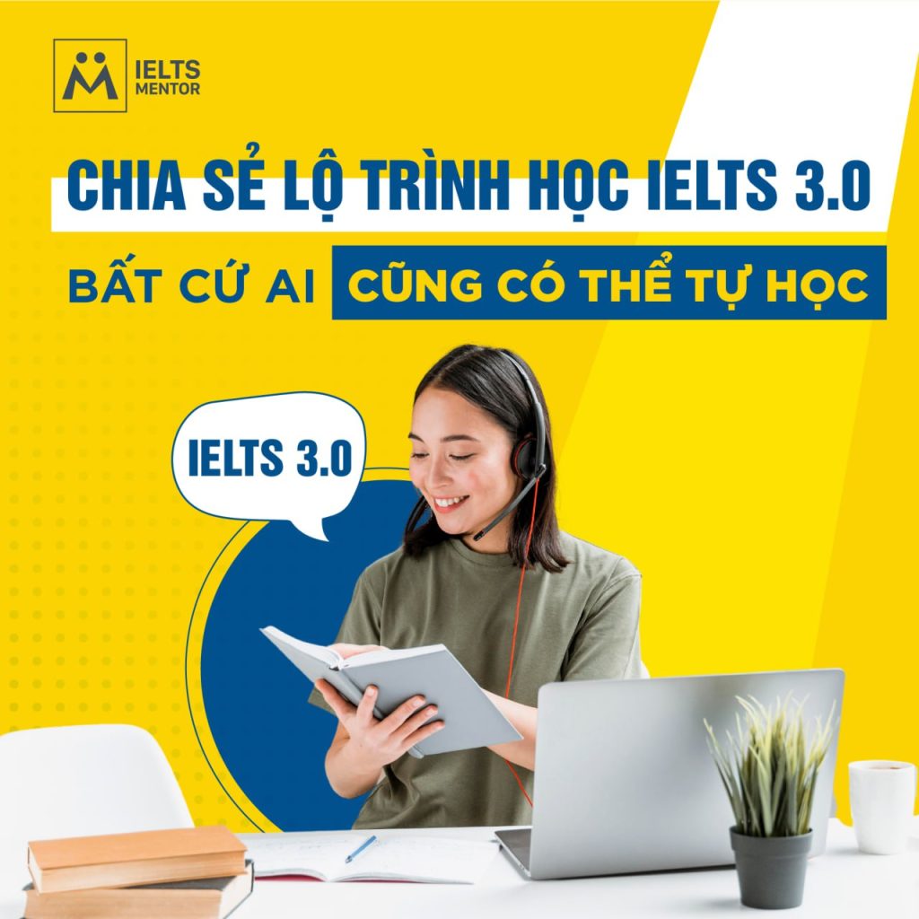 Chia sẻ lộ trình học ietls 3.0 bất cứ ai cũng có thể tự học