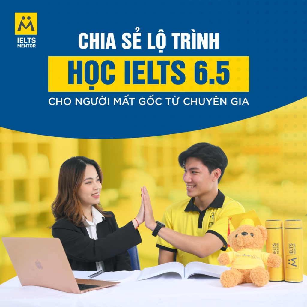 Chia sẻ lộ trình học ielts 6.5 cho người mất gốc từ chuyên gia