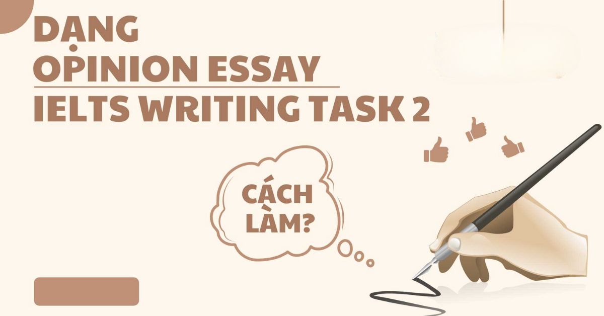 Dạng bài Writing Task 2 Opinion Essay