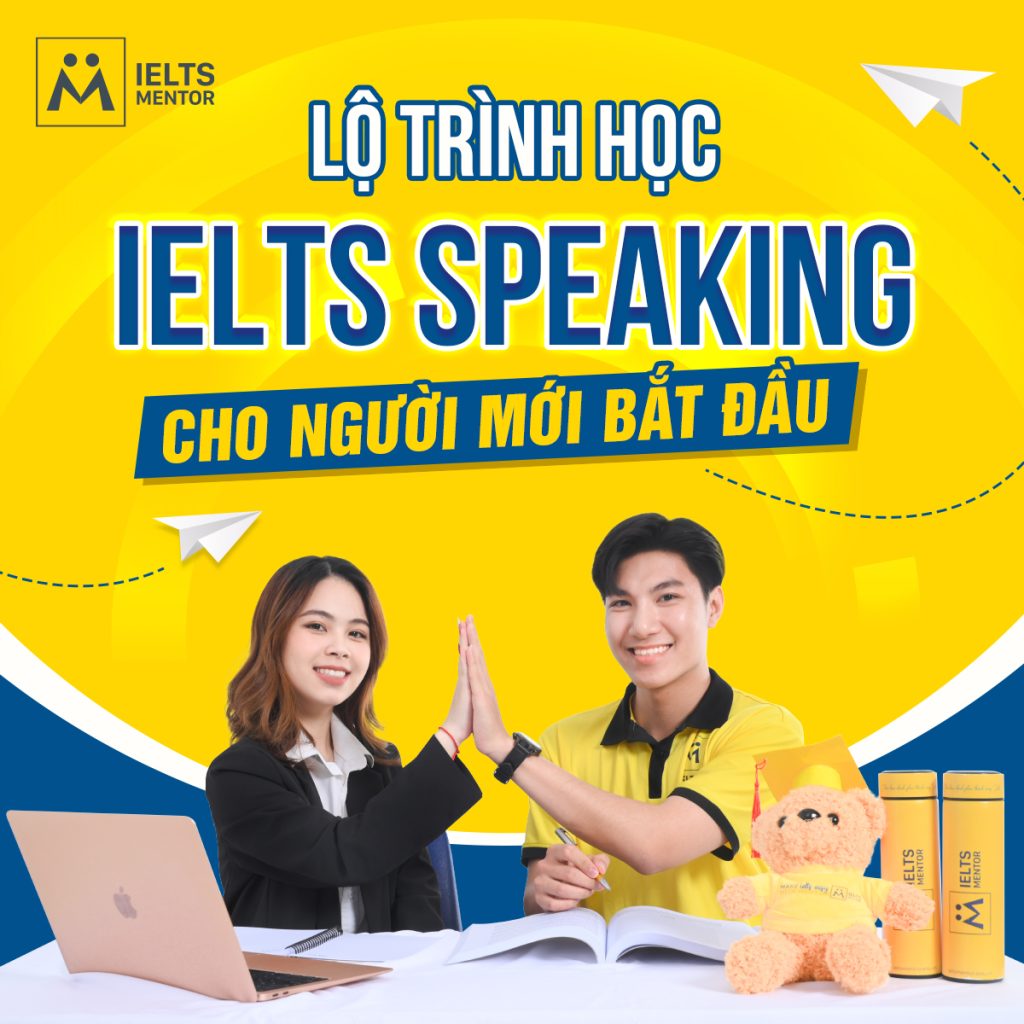 LỘ TRÌNH HỌC IELTS SPEAKING CHO NGƯỜI MỚI BẮT ĐẦU