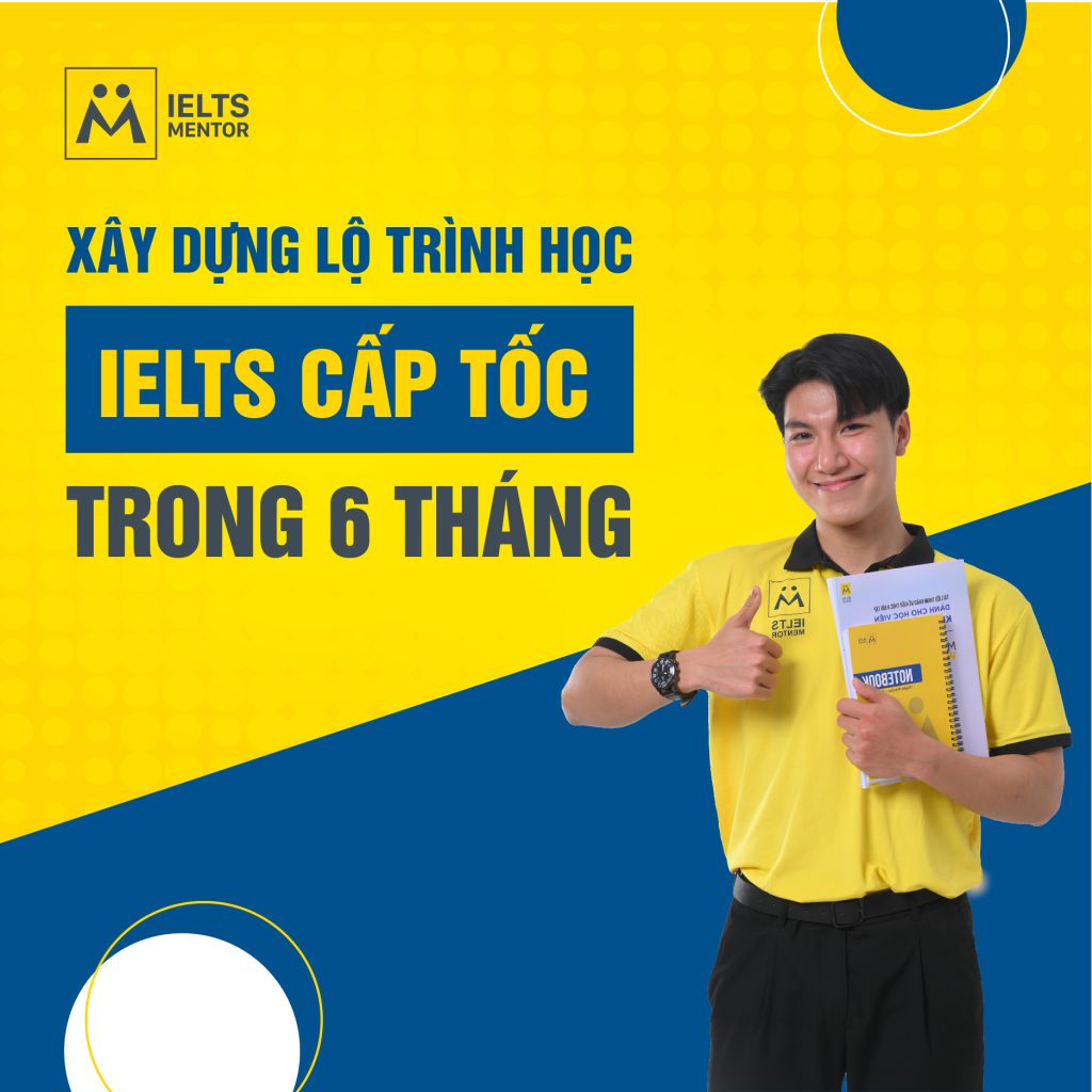 Xây dựng lộ trình học IELTS cấp tốc trong 6 tháng cho mọi đối tượng