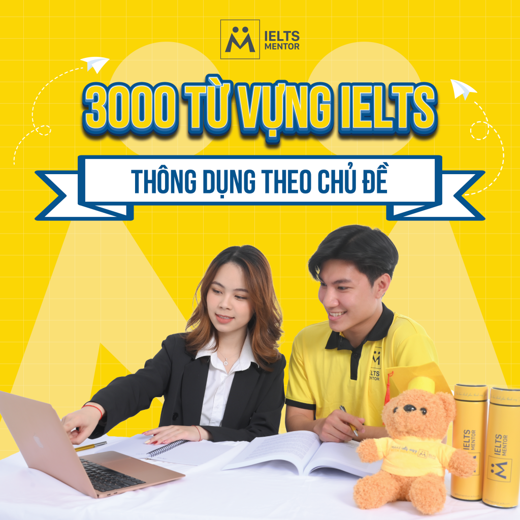 BỎ TÚI 3000 TỪ VỰNG IELTS THÔNG DỤNG THEO CHỦ ĐỀ