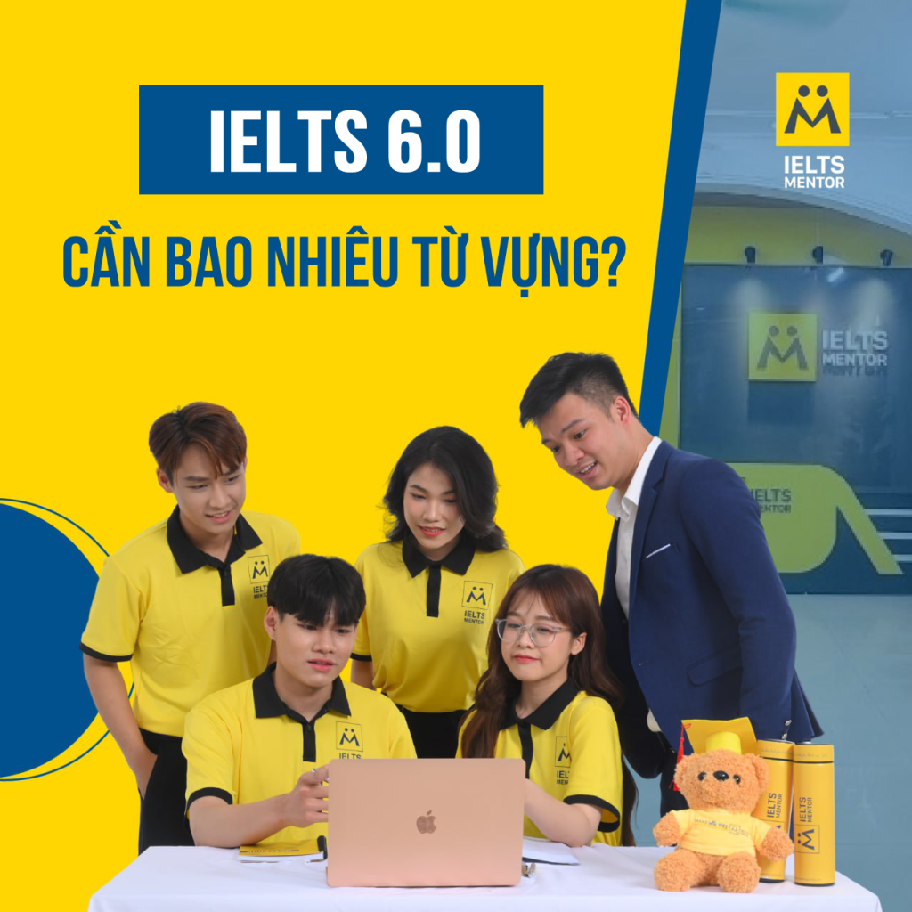 IELTS 6.0 cần bao nhiêu từ vựng?