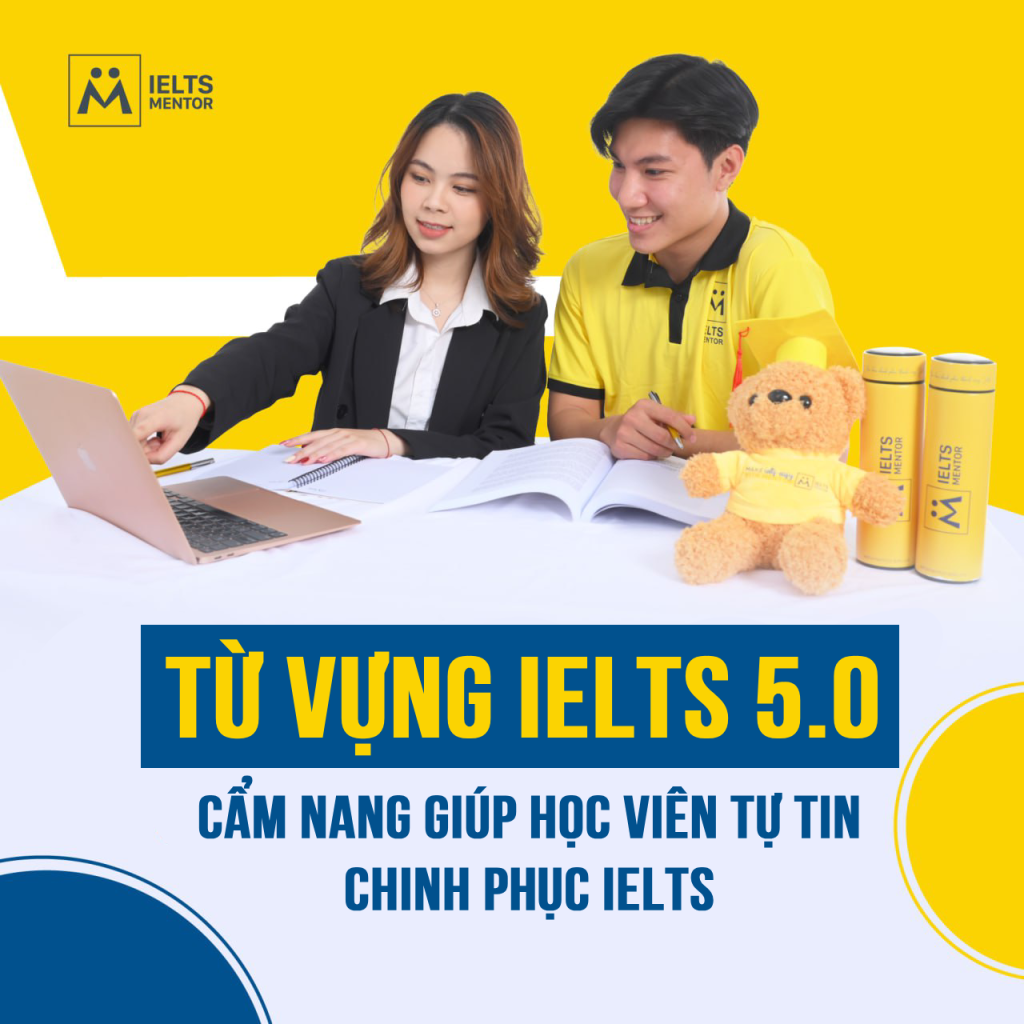 Từ Vựng Ielts 5.0 - Cẩm Nang Giúp Học Viên Tự Tin Chinh Phục Ielts