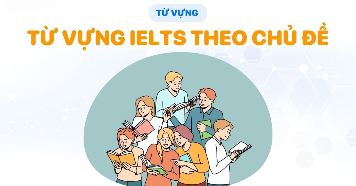 từ vựng ielts theo chủ đề