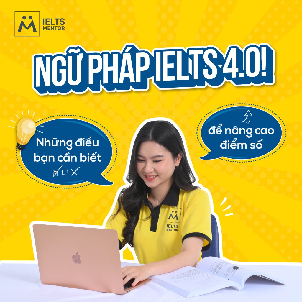 Ngữ pháp IELTS - 4.0: Những điều bạn cần biết để nâng cao điểm số