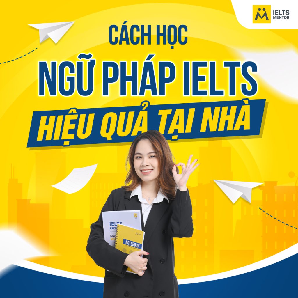 Cách học ngữ pháp IELTS hiệu quả tại nhà