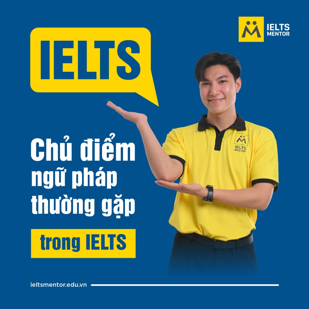 4 CHỦ ĐIỂM NGỮ PHÁP THƯỜNG GẶP TRONG IELTS