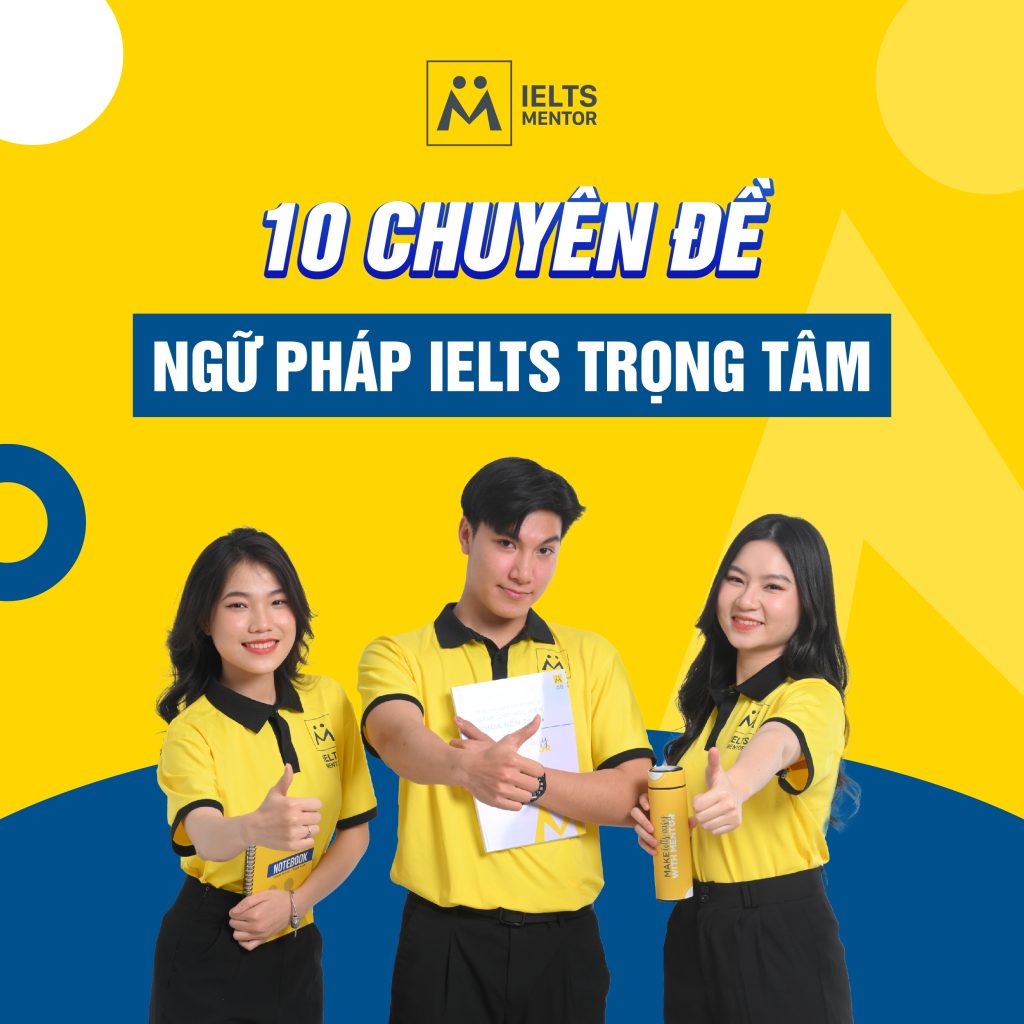 6 CHUYÊN ĐỀ NGỮ PHÁP IELTS TRỌNG TÂM BẠN CẦN BIẾT