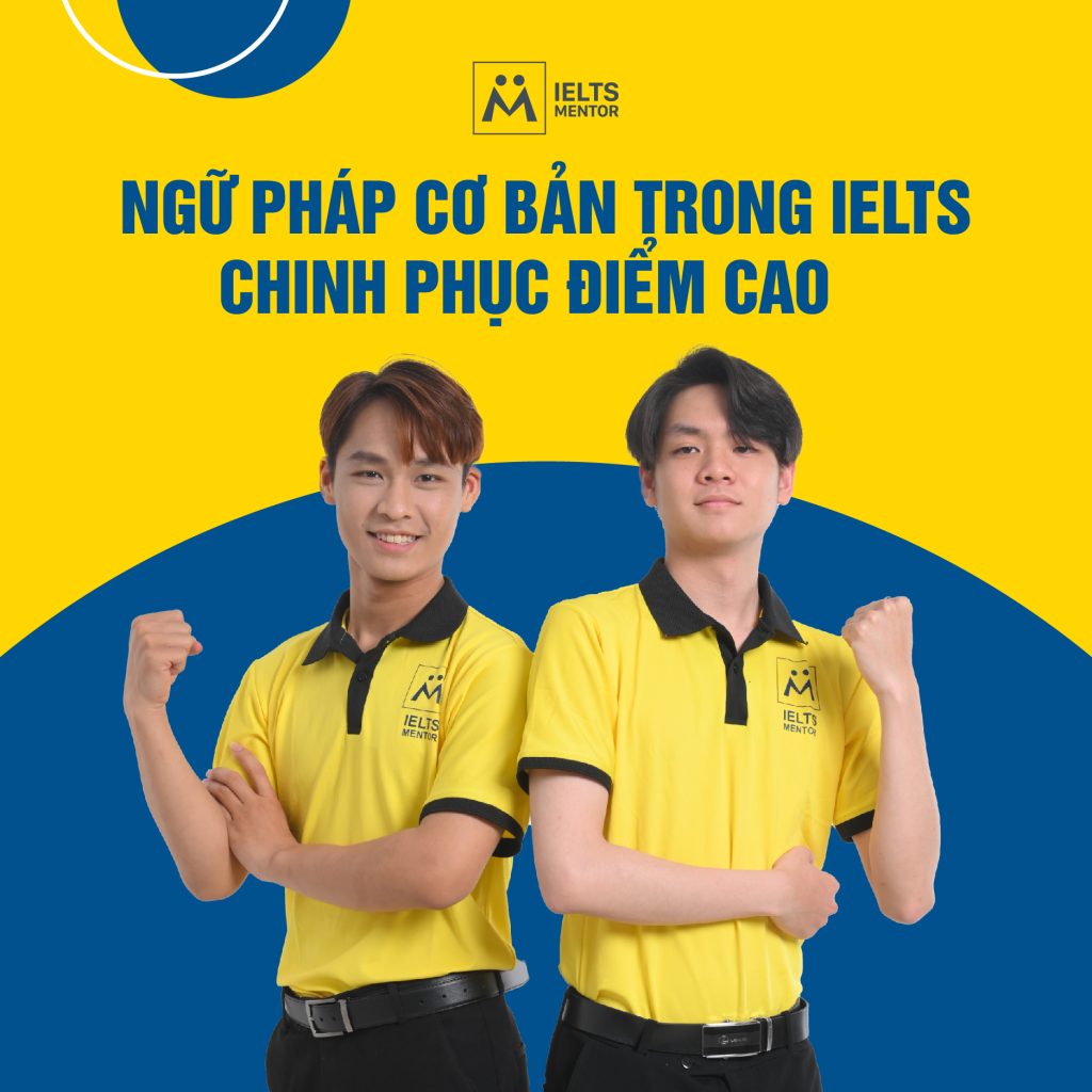 Những ngữ pháp cơ bản trong IELTS giúp bạn chinh phục điểm cao