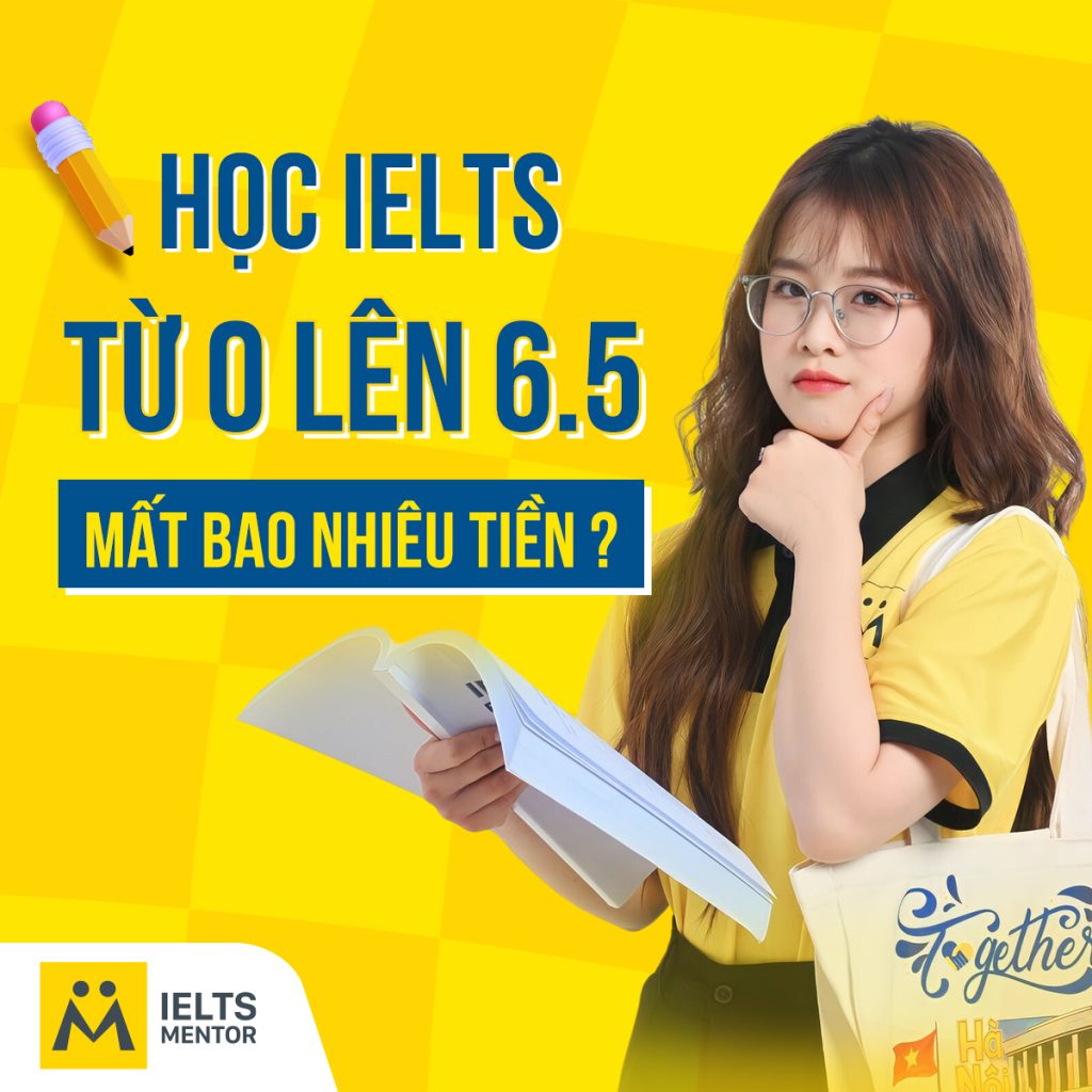 Học IELTS từ 0 lên 6.5 mất bao nhiêu tiền ? Sai lầm phổ biến