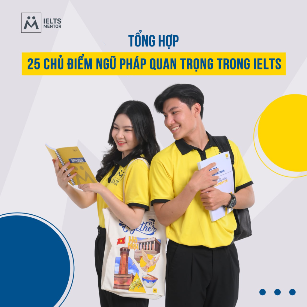 Tổng Hợp 25 Chủ Điểm Ngữ Pháp Quan Trọng Trong Ielts Học Viên Phải Biết