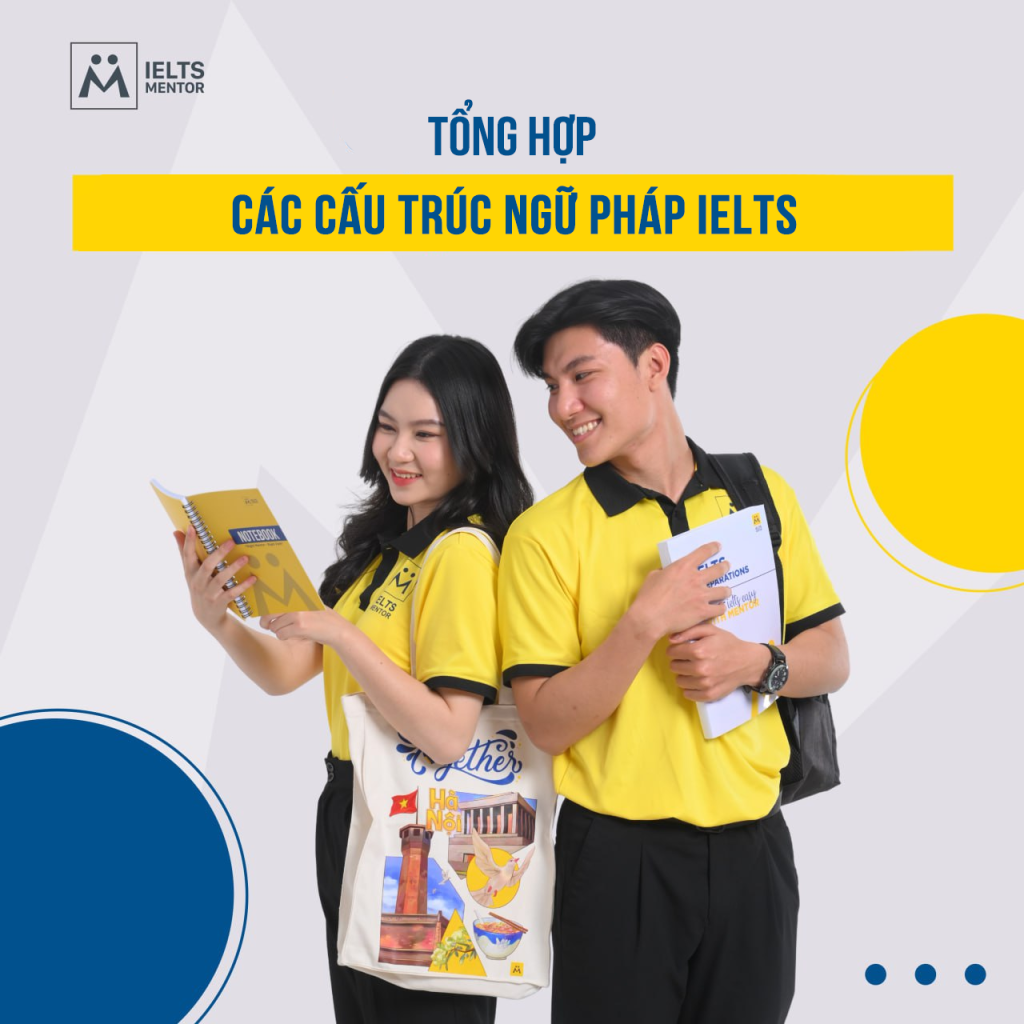 Tổng Hợp Các Cấu Trúc Ngữ Pháp Ielts Giúp Học Viên “Ăn Điểm”