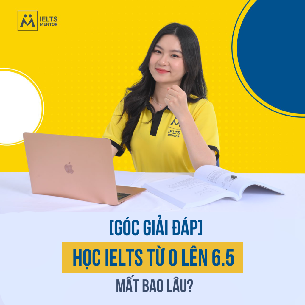 Học Ielts Từ 0 Lên 6.5 Mất Bao Lâu?