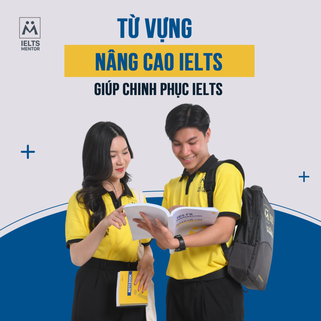 Từ Vựng Nâng Cao Ielts - Nhân Tố Quan Trọng Giúp Chinh Phục Các Band Ielts Cao