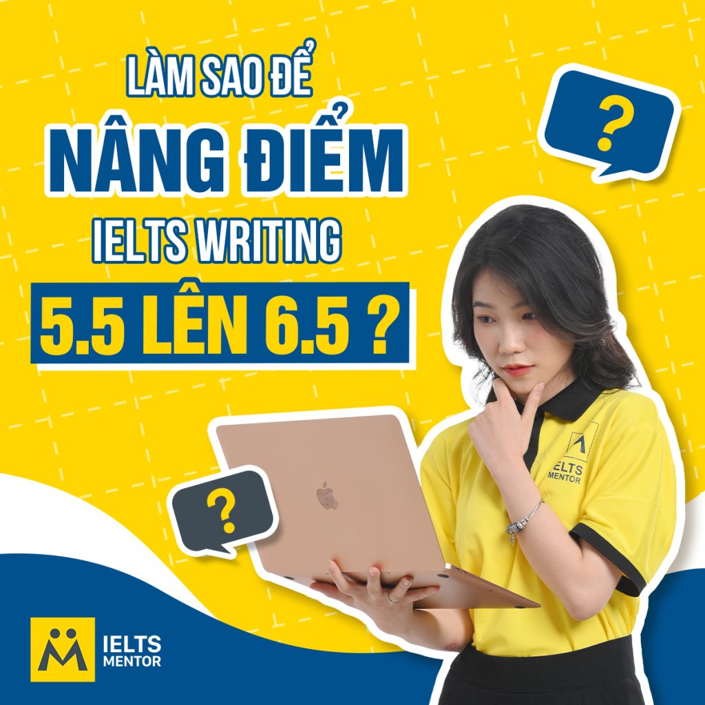 Làm sao để nâng điểm IELTS Writing 5.5 lên 6.5 ?