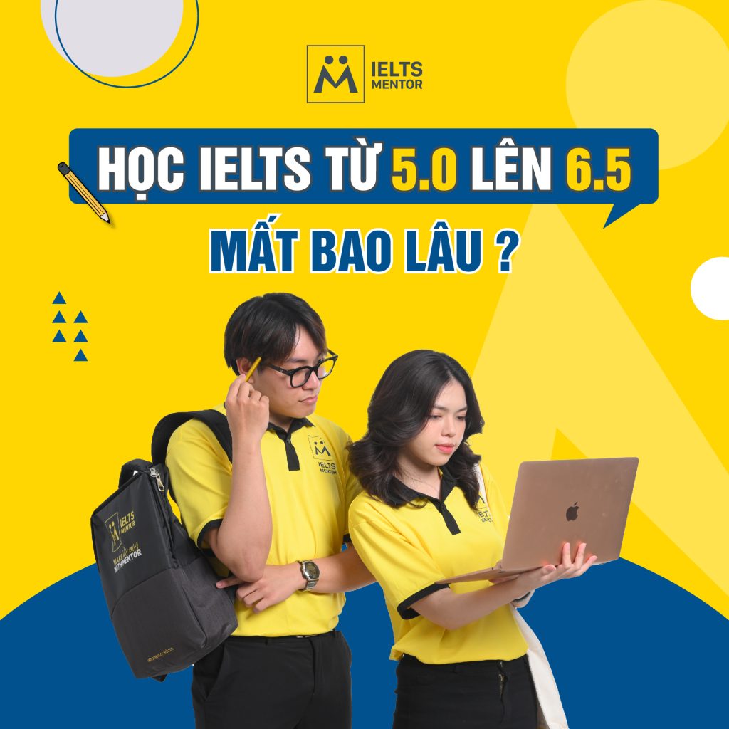 Góc giải đáp: Học IELTS từ 5.0 lên 6.5 mất bao lâu ?