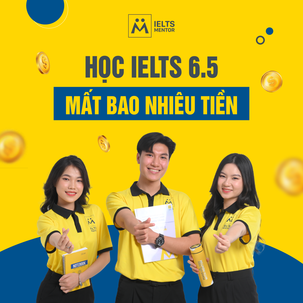 HỌC IELTS 6.5 MẤT BAO NHIÊU TIỀN ? CẬP NHẬT MỚI NHẤT