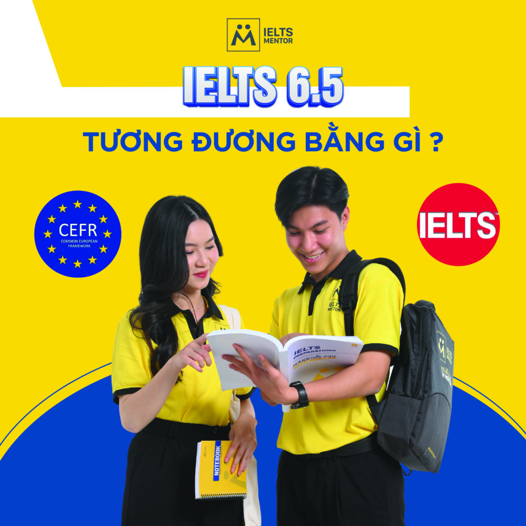 Giải đáp chi tiết: IELTS 6.5 tương đương bằng gì ?