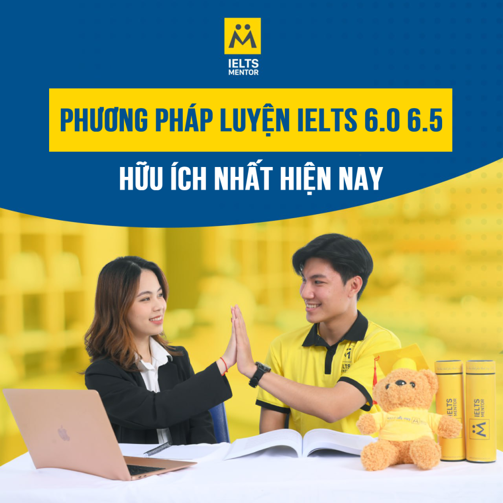 Tổng Hợp Phương Pháp Luyện Ielts 6.0 6.5 Hữu Ích Nhất Hiện Nay