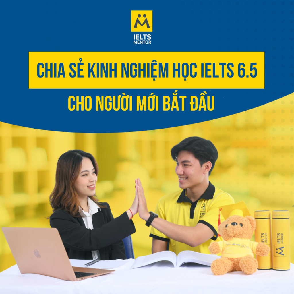 Chia Sẻ Kinh Nghiệm Học Ielts 6.5 Cho Người Mới Bắt Đầu