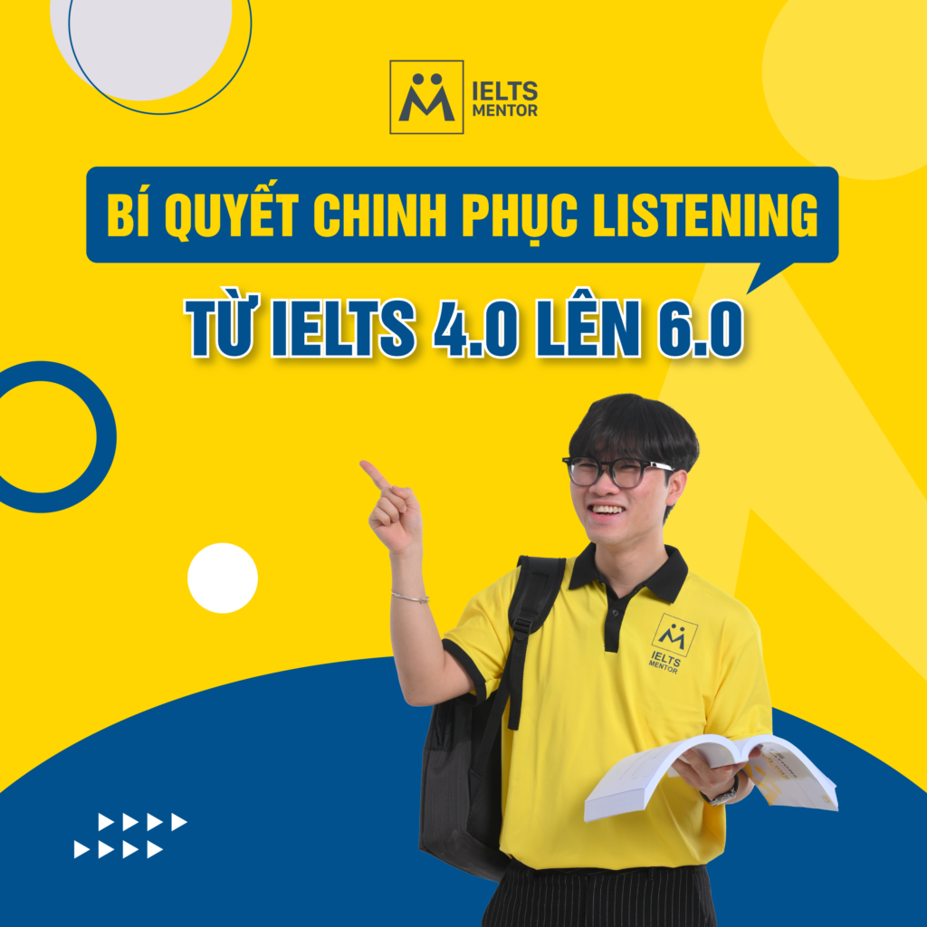 Từ IELTS 4.0 lên 6.0: Bí quyết chinh phục kỹ năng Listening