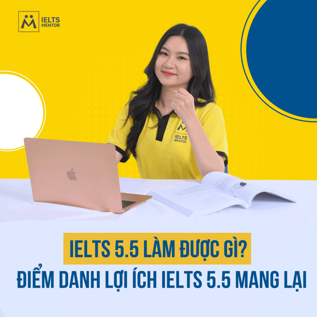 Ielts 5.5 Làm Được Gì? Điểm Danh Lợi Ích Ielts 5.5 Mang Lại