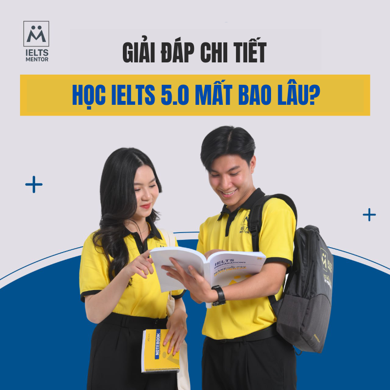 Học Ielts 5.0 Mất Bao Lâu? - Giải Đáp Chi Tiết