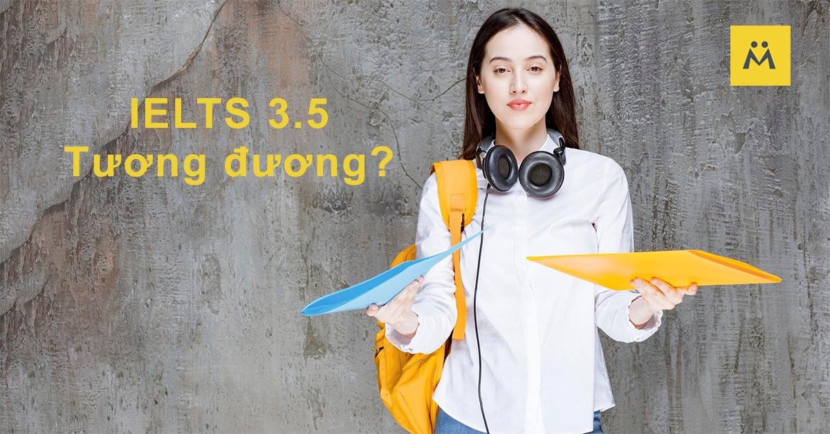 IELTS 3.5 Tương Đương Với Bậc Mấy?