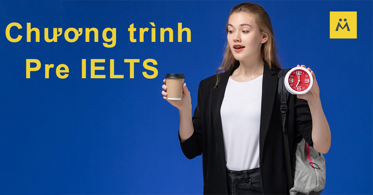 Chương Trình Pre-IELTS: Lộ Trình Học Hiệu Quả Cho Người Mới Bắt Đầu