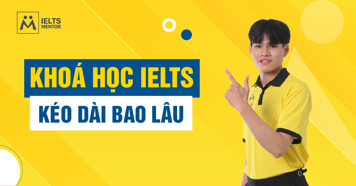 Khóa Học IELTS Kéo Dài Bao Lâu?