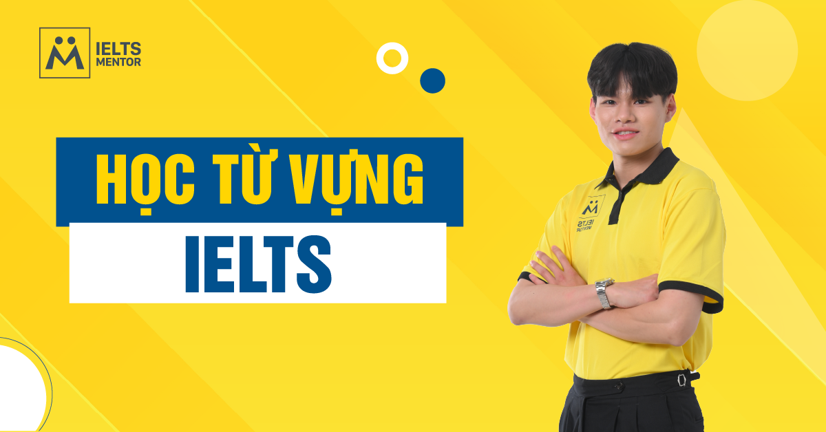 Phương Pháp Học Từ Vựng IELTS Hiệu Quả