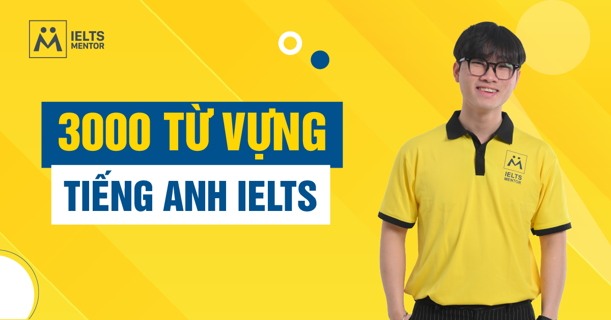 3000 Từ Vựng IELTS Theo Chủ Đề