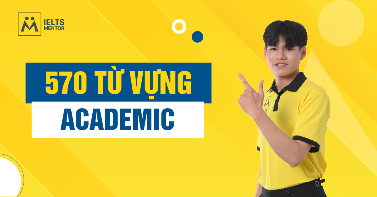 Cách Học 570 Từ Vựng Academic Thông Dụng Hiệu Quả