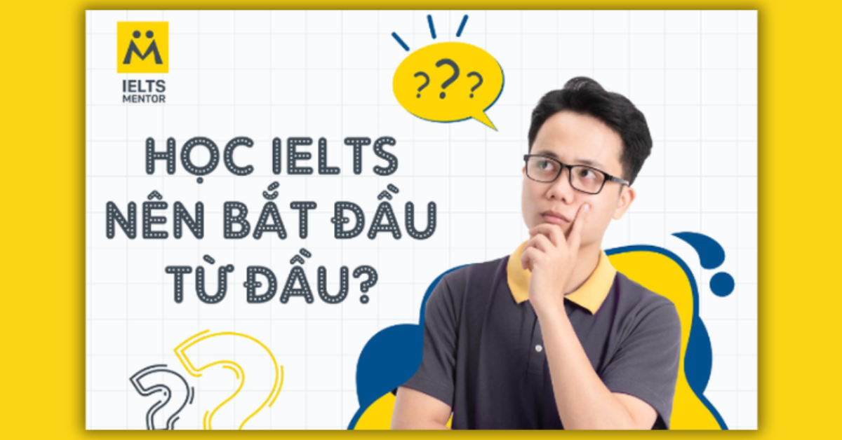 Học IELTS nên bắt đầu từ đâu để đạt hiệu quả