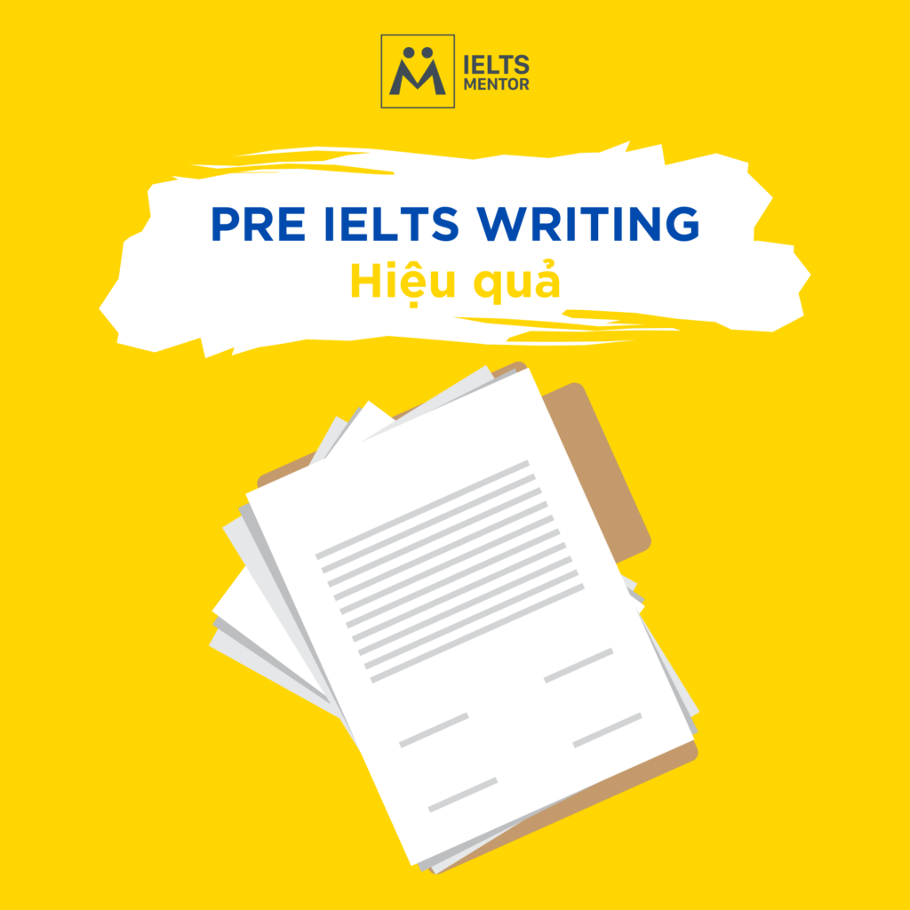 Pre IELTS Writing: Bước đầu xây dựng kỹ năng viết IELTS hiệu quả