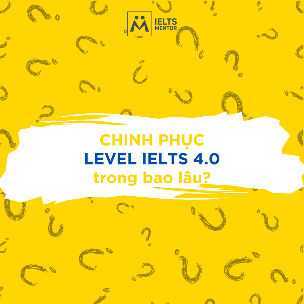 IELTS 4.0 học trong bao lâu