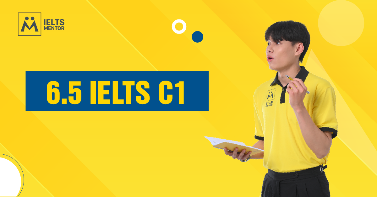 Cách Đạt IELTS 6.5 Gần Trình Độ C1