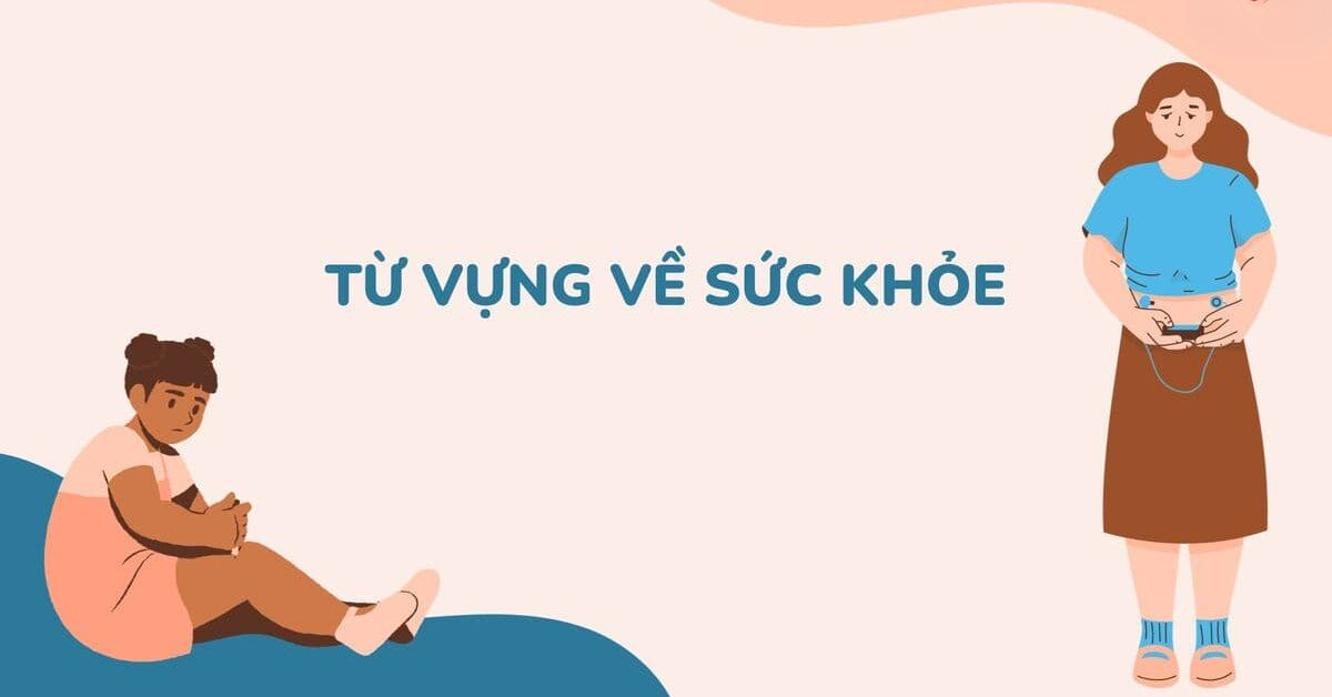 Từ vựng tiếng Anh chủ đề Sức khỏe