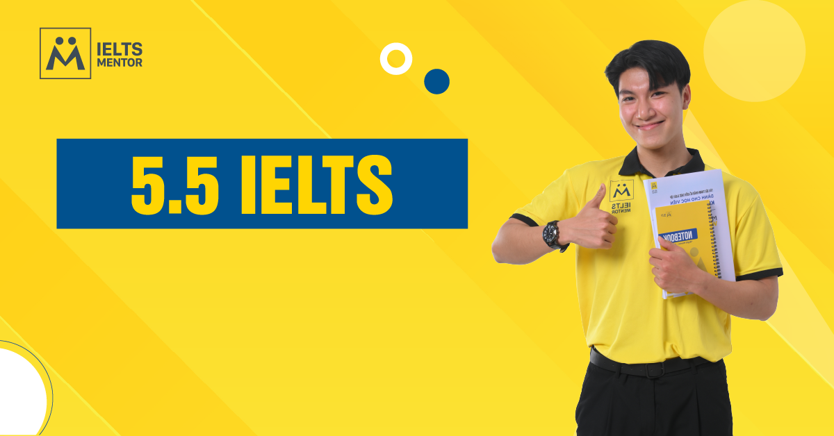 IELTS 5.5 Là Gì? Bạn Đạt Được Gì Với Band Điểm Này?