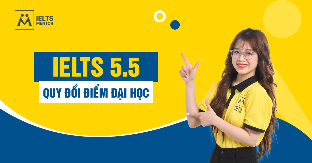 IELTS 5.5 Quy Đổi Điểm Đại Học Như Thế Nào?