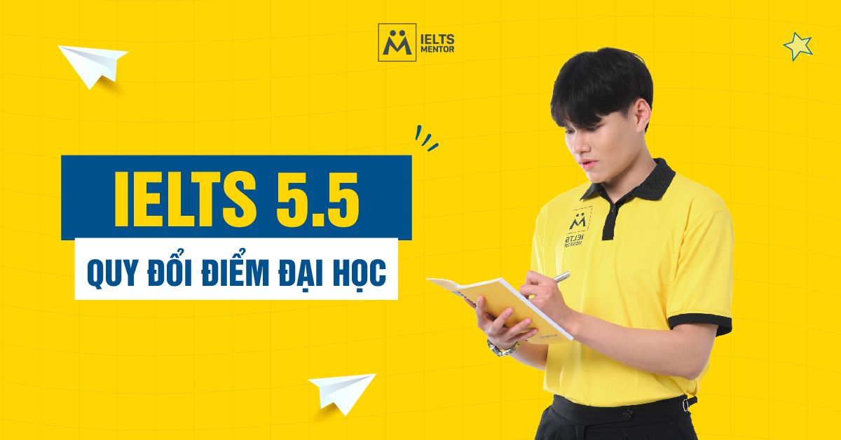 5.5 IELTS Quy Đổi Điểm Đại Học Ở Những Trường Nào?