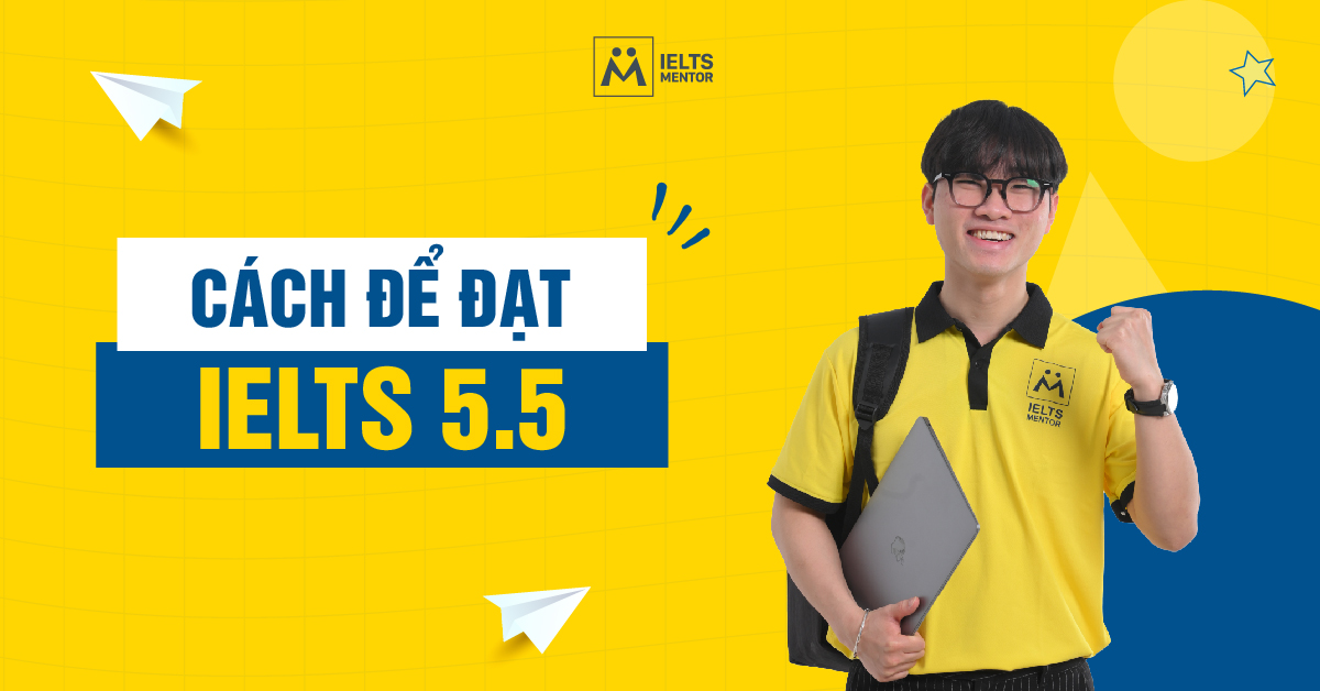 Cách Lấy IELTS 5.5 Qua Từng Kỹ Năng