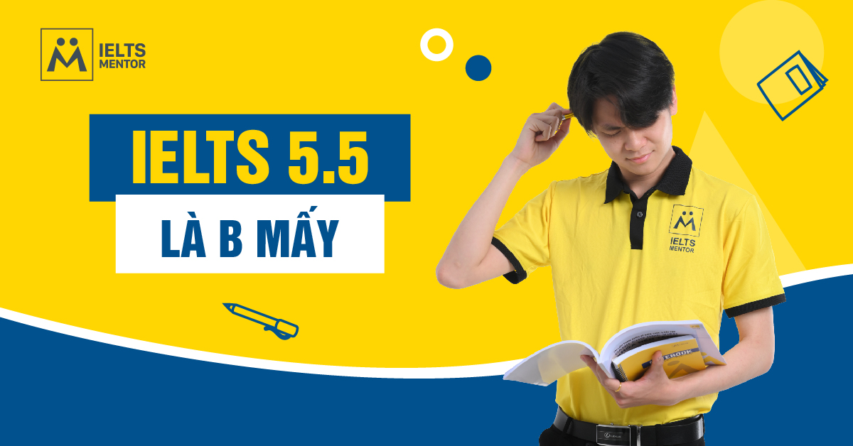 IELTS 5.5 Tương Đương Bậc Mấy Trong Hệ Thống CEFR?