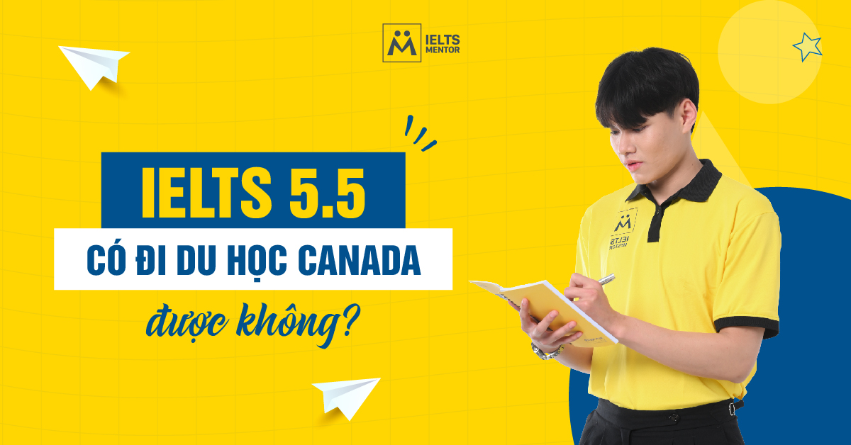 IELTS 5.5 Có Thể Du Học Canada Không?