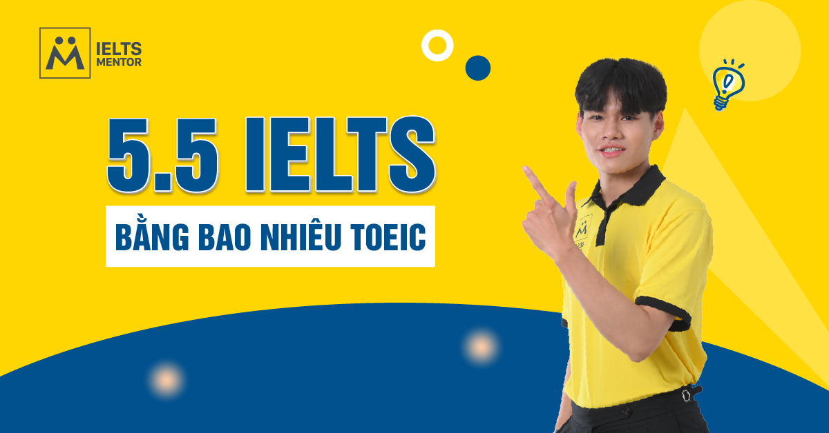 IELTS 5.5 Tương Đương Bao Nhiêu TOEIC?