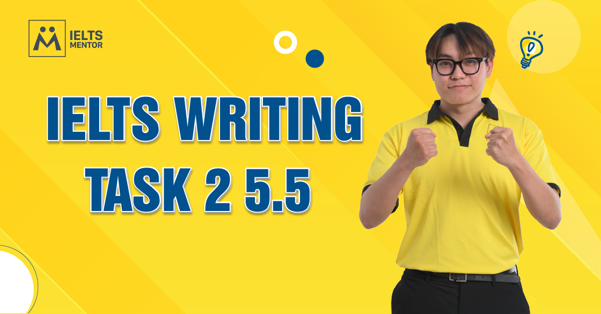 IELTS Writing Task 2 Band 5.5 Được Chấm Như Thế Nào?