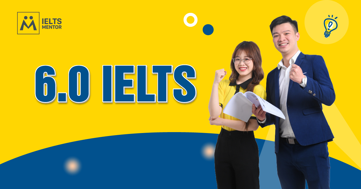 IELTS 6.0 Có Khó Không?