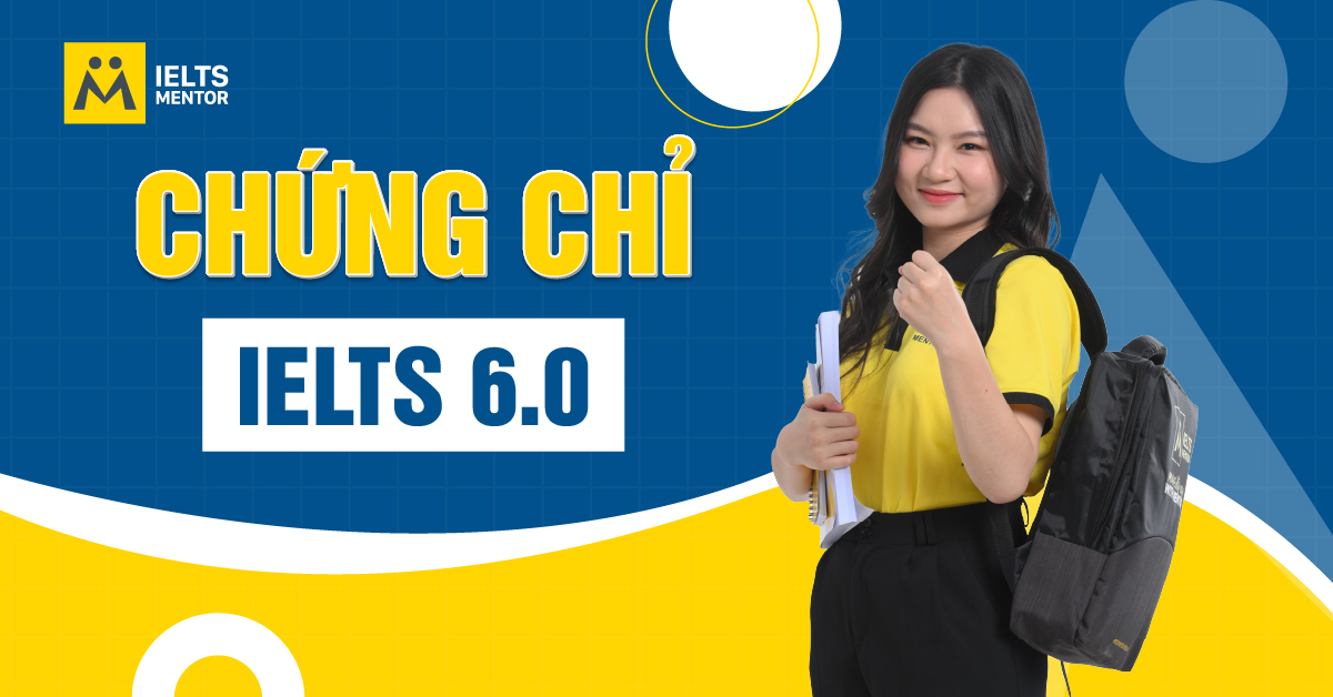 Chứng Chỉ IELTS 6.0 Là Gì?